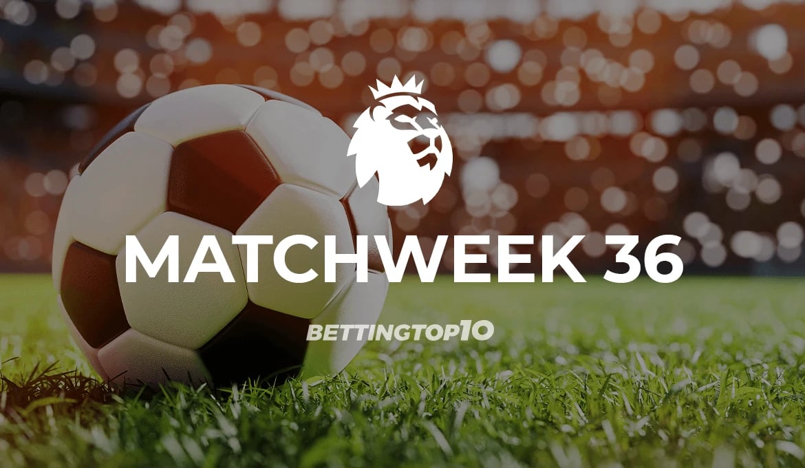 EPL Matchweek 36